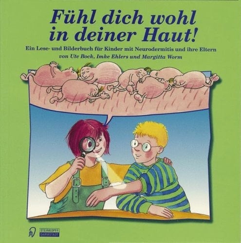 Fühl dich wohl in deiner Haut! Ein Lese- und Bilderbuch für Kinder mit Neurodermitis und ihre Eltern