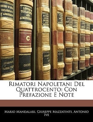 Rimatori Napoletani Del Quattrocento: Con Prefazione E Note (Italian Edition)