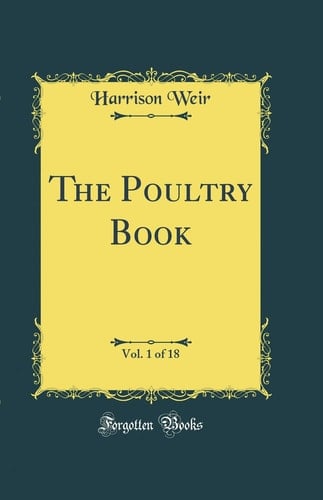 The Poultry Book, Vol. 1 of 18 (Classic Reprint)