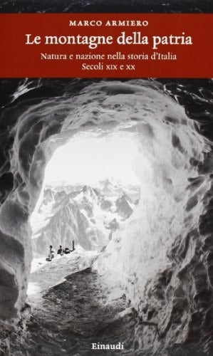 Le montagne della patria natura e nazione nella storia d'Italia : secoli XIX e XX