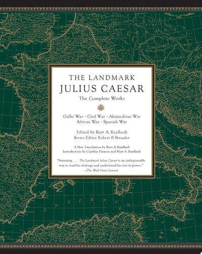 The Landmark Julius Caesar The Complete Works: Gallic War, Civil War, Alexandrian War, African War, and Spanish War