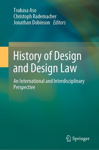 History of Design and Design Law An International and Interdisciplinary Perspective
