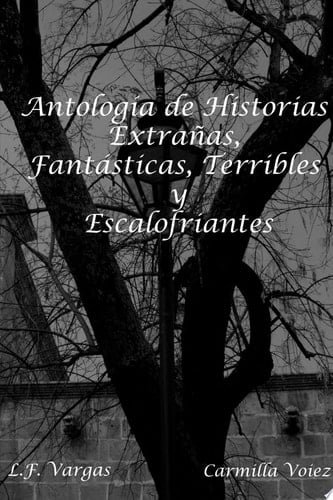 Antolog’a de Historias Extra–as, Fant‡sticas, Terribles y Escalofriantes