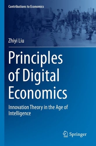 Principles of Digital Economics Innovation Theory in the Age of Intelligence