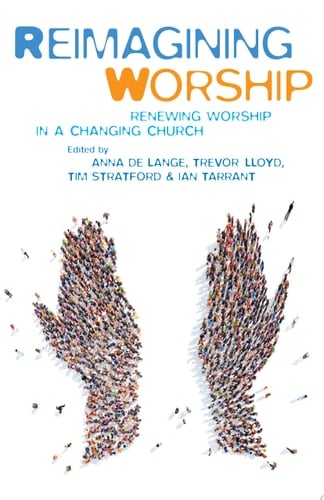 Reimagining Worship Renewing worship in a changing church