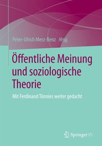 Öffentliche Meinung und soziologische Theorie Mit Ferdinand Tönnies weiter gedacht