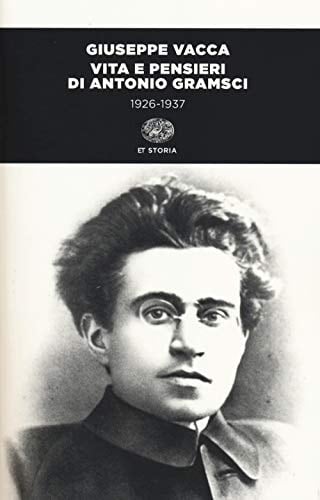 Vita e pensieri di Antonio Gramsci 1926-1937. Ediz. illustrata