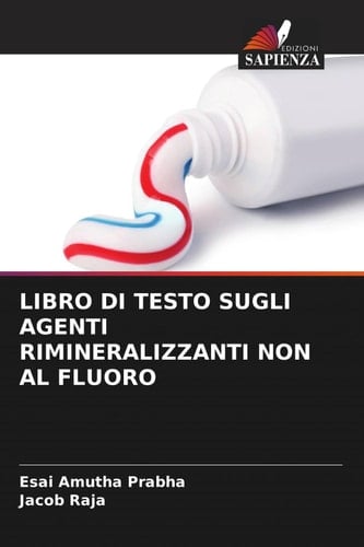 LIBRO DI TESTO SUGLI AGENTI RIMINERALIZZANTI NON AL FLUORO (Italian Edition)