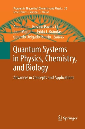 Quantum Systems in Physics, Chemistry, and Biology Advances in Concepts and Applications