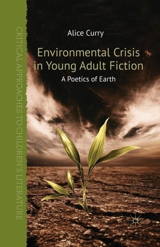 Environmental Crisis in Young Adult Fiction A Poetics of Earth