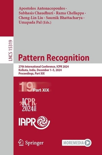 Pattern Recognition 27th International Conference, ICPR 2024, Kolkata, India, December 1–5, 2024, Proceedings, Part XIX