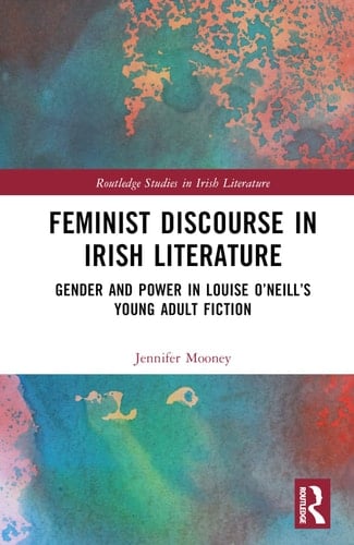 Feminist Discourse in Irish Literature Gender and Power in Louise O'Neill's Young Adult Fiction