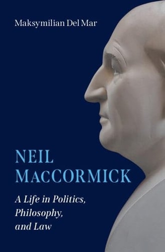 Neil MacCormick A Life in Politics, Philosophy, and Law