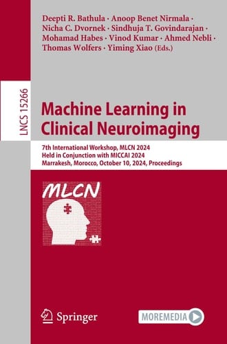 Machine Learning in Clinical Neuroimaging 7th International Workshop, MLCN 2024, Held in Conjunction with MICCAI 2024, Marrakesh, Morocco, October 10, 2024, Proceedings