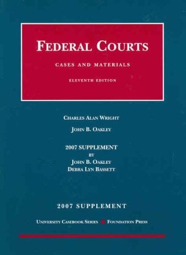Cases and Materials on Federal Courts, 11th, 2007 Supplement (University Casebooks)