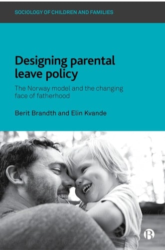 Designing Parental Leave Policy The Norway Model and the Changing Face of Fatherhood