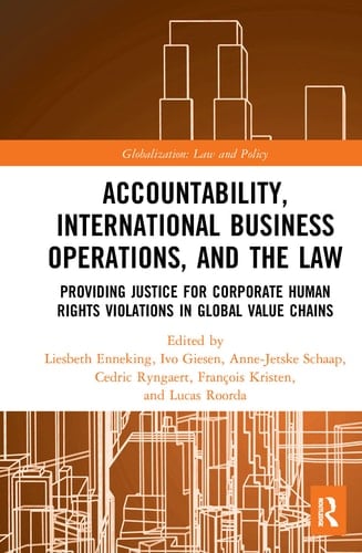 Accountability, International Business Operations and the Law Providing Justice for Corporate Human Rights Violations in Global Value Chains