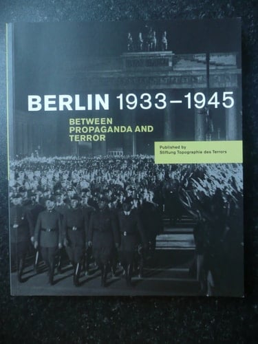 Berlin 1933-1945 Between Propaganda and Terror