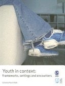 Youth in Context: Frameworks, Settings and Encounters (Published in association with The Open University)