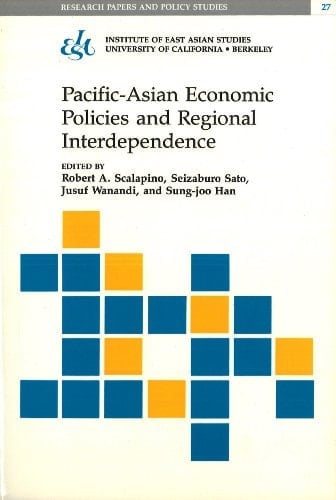 Pacific-Asian Economy: Policies and Regional Interdependence (Research Papers & Policy Studies)