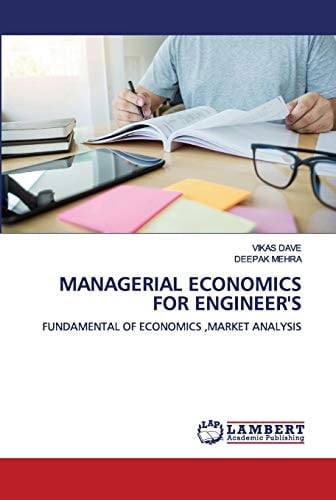 MANAGERIAL ECONOMICS FOR ENGINEER'S: FUNDAMENTAL OF ECONOMICS ,MARKET ANALYSIS