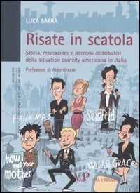 Risate in scatola storia, mediazioni e percorsi distributivi della situation comedy americana in Italia