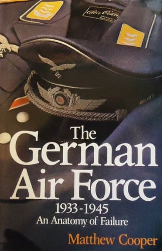 The German Air Force, 1933-1945: An Anatomy of Failure