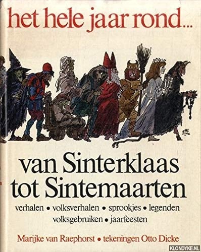 Van Sinterklaas tot Sintemaarten Verhalen en volksverhalen, sprookjes en legenden, volksgebruiken en jaarfeesten