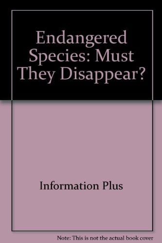 Endangered Species Must They Disappear?
