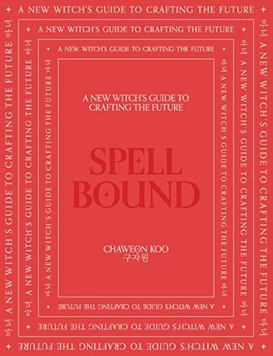 Spell Bound A new witch's guide to crafting the future