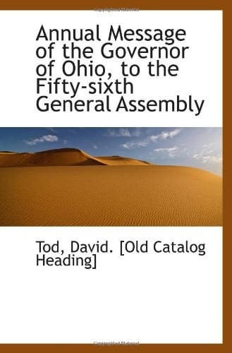 Annual Message of the Governor of Ohio, to the Fifty-sixth General Assembly