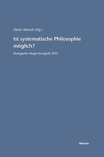 Ist systematische Philosophie möglich? Stuttgarter Hegel-Kongress 1975