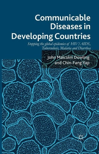 Communicable Diseases in Developing Countries Stopping the global epidemics of HIV/AIDS, Tuberculosis, Malaria and Diarrhea