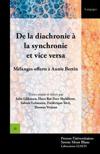 De la diachronie à la synchronie et vice versa mélanges offerts à Annie Bertin par ses étudiants et ses amis en remerciement pour son apport aux études diachroniques