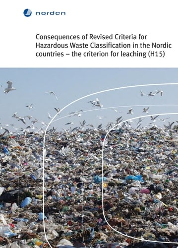 Consequences of Revised Criteria for Hazardous Waste Classification in the Nordic Countries The Criterion for Leaching (H15)