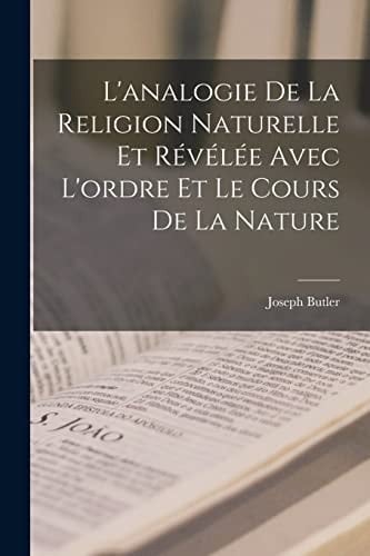 L'analogie De La Religion Naturelle Et Révélée Avec L'ordre Et Le Cours De La Nature