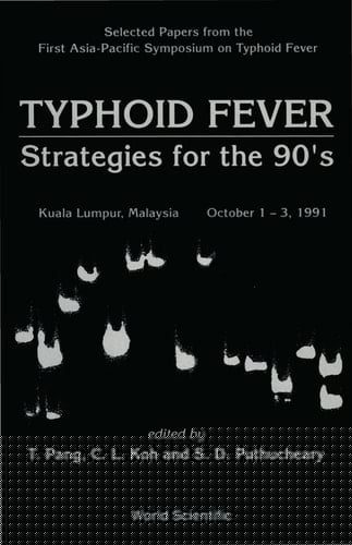 Typhoid Fever: Strategies For The 90's - Selected Papers From First Asia-pacific Symposium On Typhoid Fever