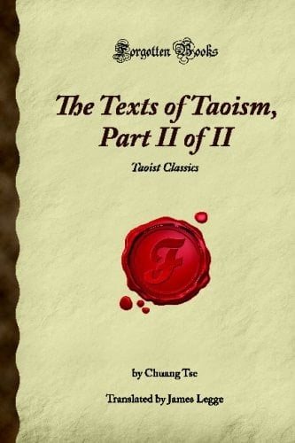The Texts of Taoism, Part II of II: Taoist Classics (Forgotten Books)