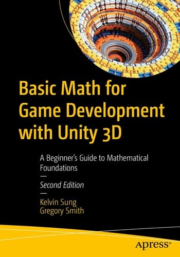 Basic Math for Game Development with Unity 3D A Beginner's Guide to Mathematical Foundations