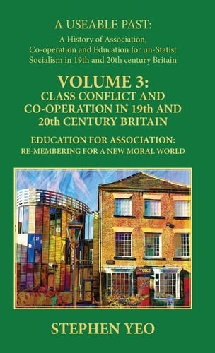 Class Conflict Co-Operation in 19th and 20th Century Britain Education for Association: Re-Membering for a New Moral World