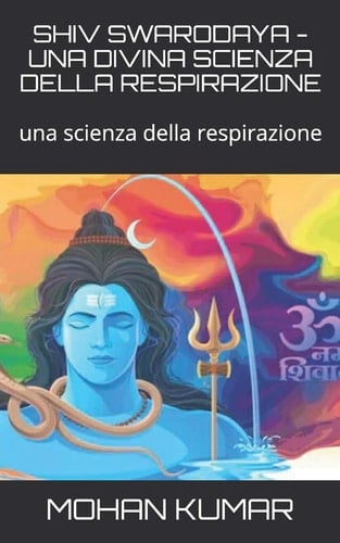 Shiv Swarodaya - Una Divina Scienza Della Respirazione una scienza della respirazione