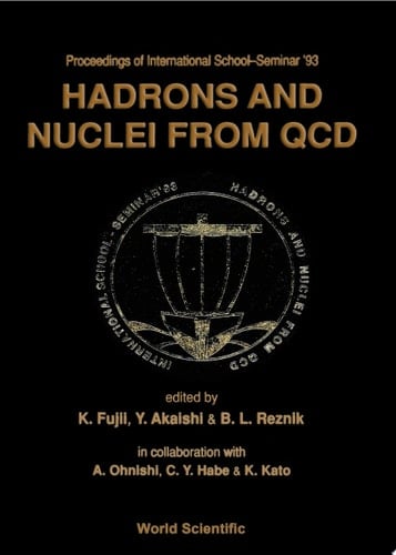 Hadrons And Nuclei From Qcd - Proceedings Of The International School-seminar '93