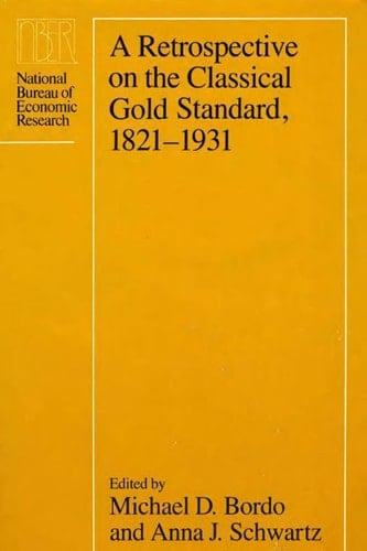 A Retrospective on the Classical Gold Standard, 1821-1931