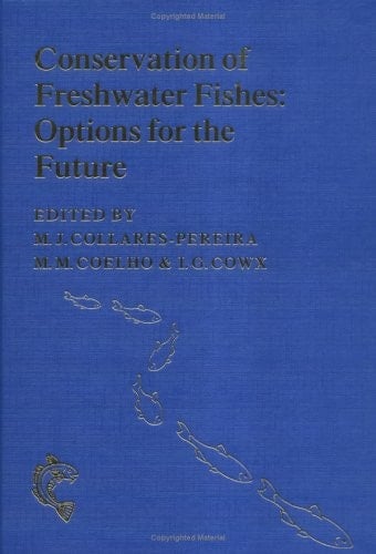 Conservation of Freshwater Fishes Options for The Future