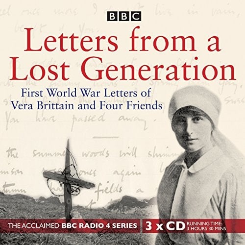 Letters from a Lost Generation: First World War Letters of Vera Brittain and Four Friends (BBC Radio 4. History)