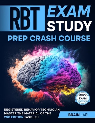 RBT Exam Study Prep Crash Course: Registered Behavior Technician Master the material of the 2nd Edition Task List