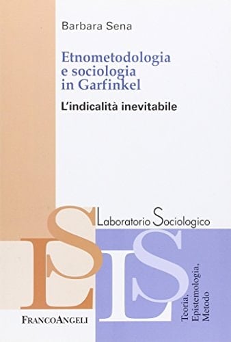 Etnometodologia e sociologia in Garfinkel l'indicalità inevitabile