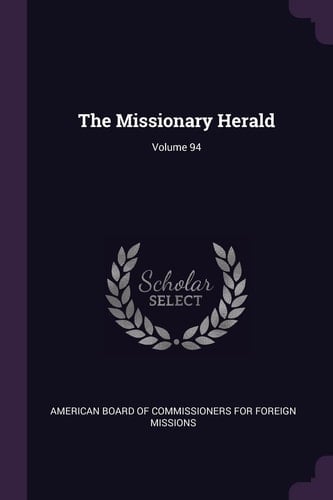 The Missionary Herald; Volume 94