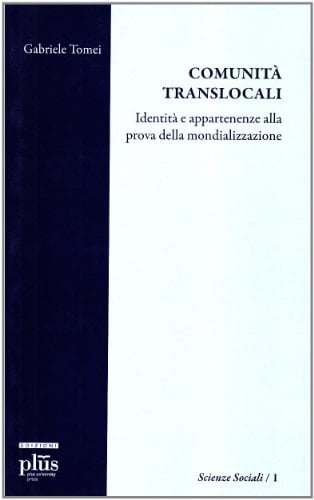 Comunità translocali identità e appartenenze alla prova della mondializzazione
