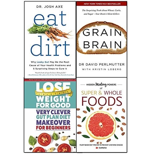 eat dirt, lose weight for good very clever gut plan diet makeover for beginners and hidden healing powers of super & whole foods 4 books collection set - why leaky gut may be the root cause